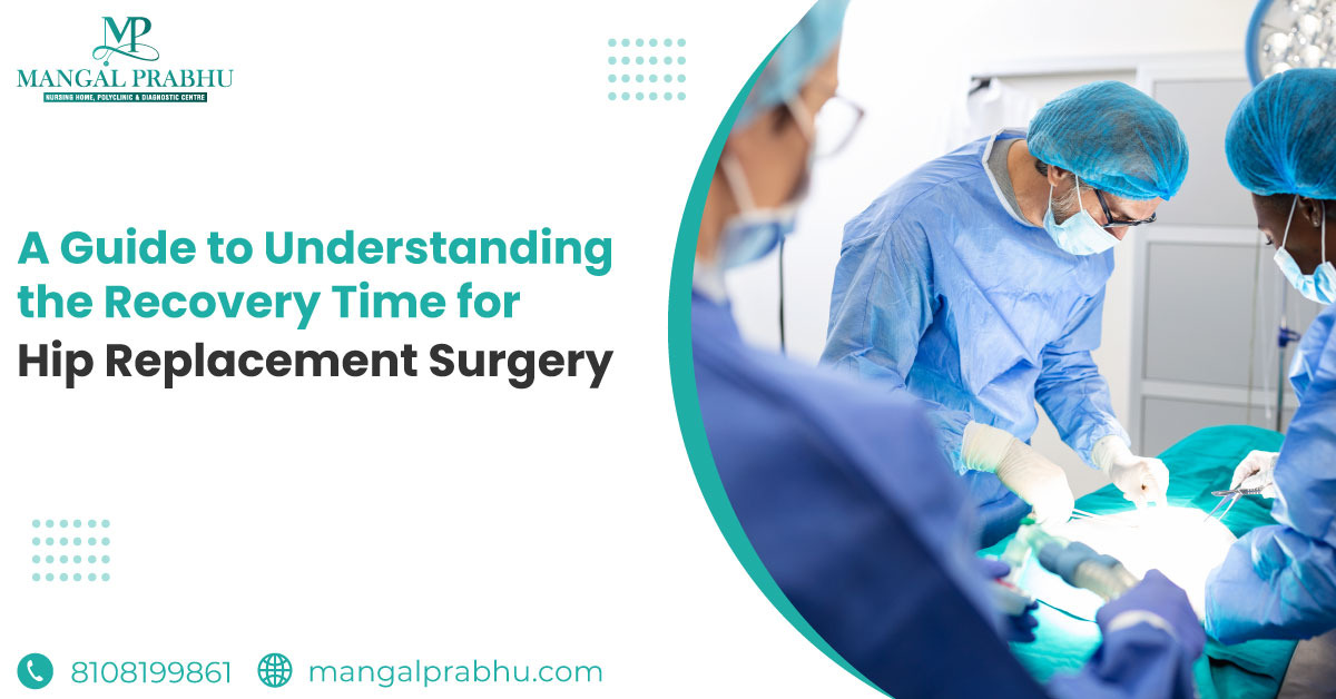 https://mangalprabhu.com/wp-content/uploads/2023/12/A-Guide-to-Understanding-the-Recovery-Time-for-Hip-Replacement-Surgery.jpg